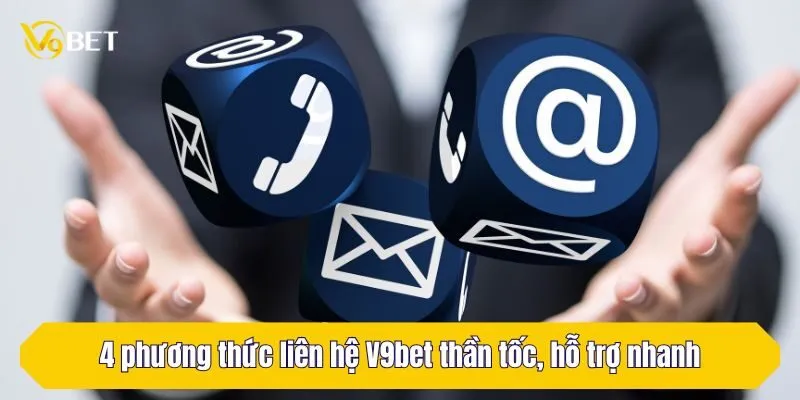 4 phương thức liên hệ V9Bet thần tốc, hỗ trợ nhanh