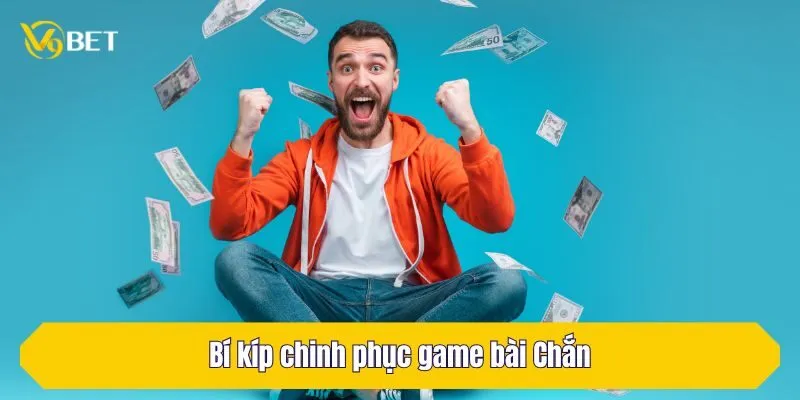 Bí kíp chinh phục game bài Chắn