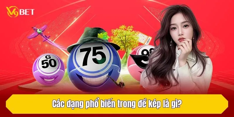 Các dạng phổ biến trong đề kép là gì?