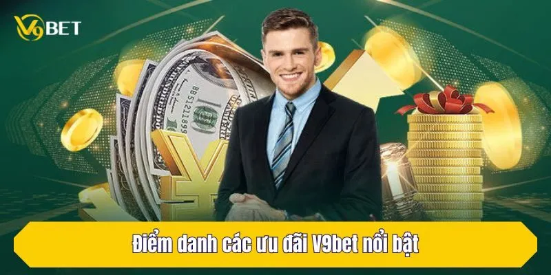 Điểm danh các ưu đãi V9BET nổi bật