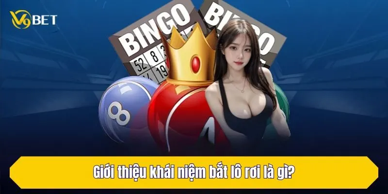 Giới thiệu khái niệm bắt lô rơi là gì?
