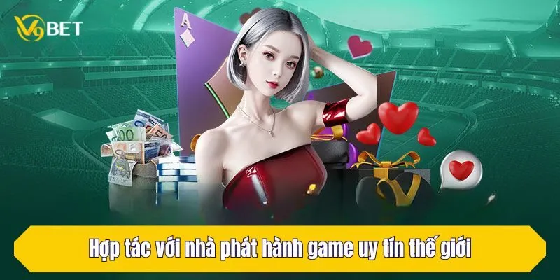 Hợp tác với nhà phát hành game uy tín thế giới