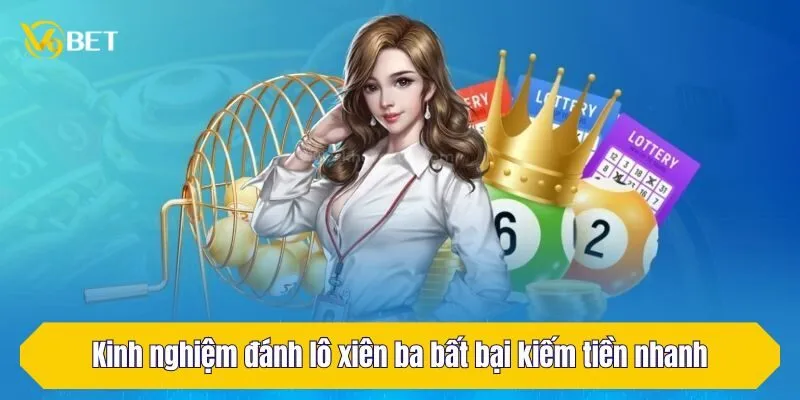 Kinh nghiệm đánh lô xiên ba bất bại kiếm tiền nhanh