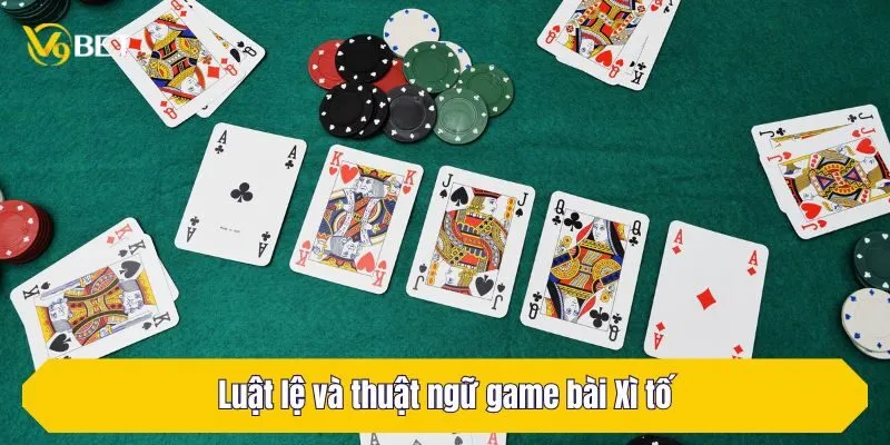 Luật lệ và thuật ngữ game bài Xì tố