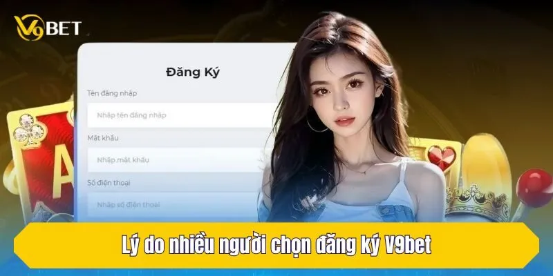 Lý do nhiều người chọn đăng ký V9Bet