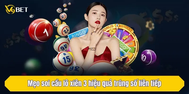 Mẹo soi cầu lô xiên 3 hiệu quả trúng số liên tiếp
