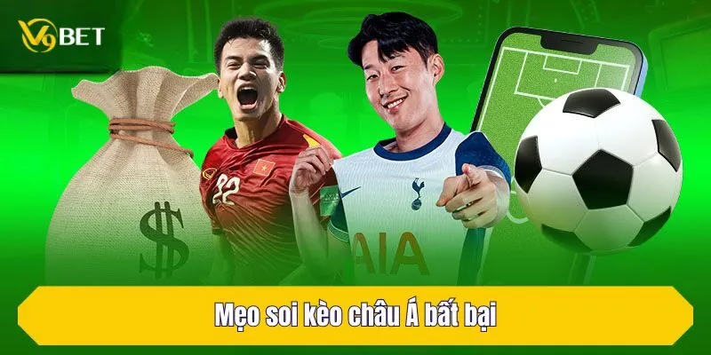 Mẹo soi kèo châu Á bất bại từ cao thủ kinh nghiệm