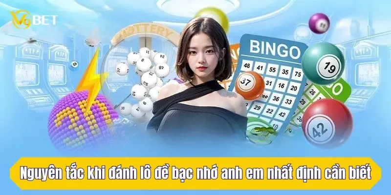 Nguyên tắc khi đánh lô đề bạc nhớ anh em nhất định cần biết
