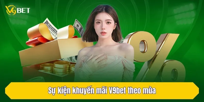 Sự kiện khuyến mãi V9Bet theo mùa