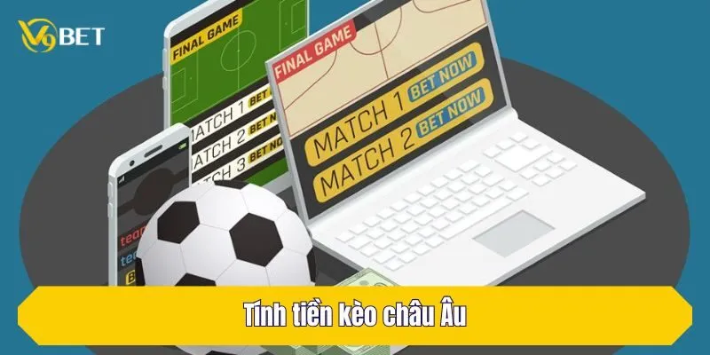Tính tiền kèo châu Âu