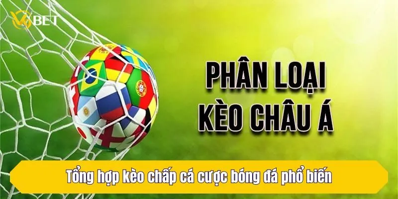 Tổng hợp kèo chấp cá cược bóng đá phổ biến nhất