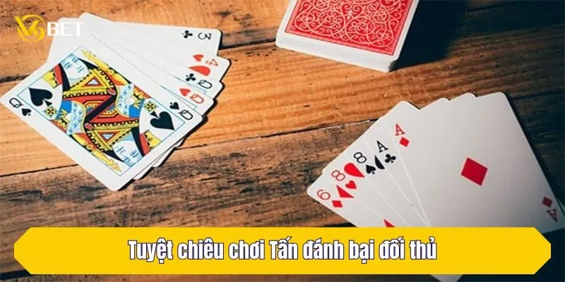 Tuyệt chiêu chơi Tấn đánh bại đối thủ